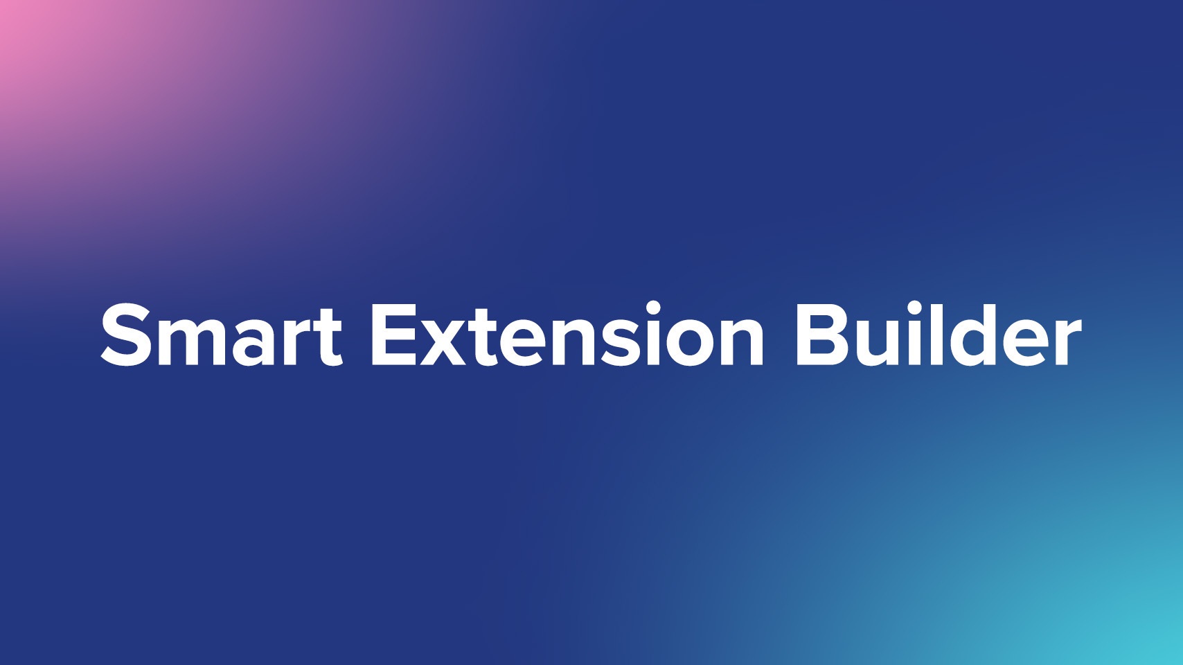 Smart Extension Builder